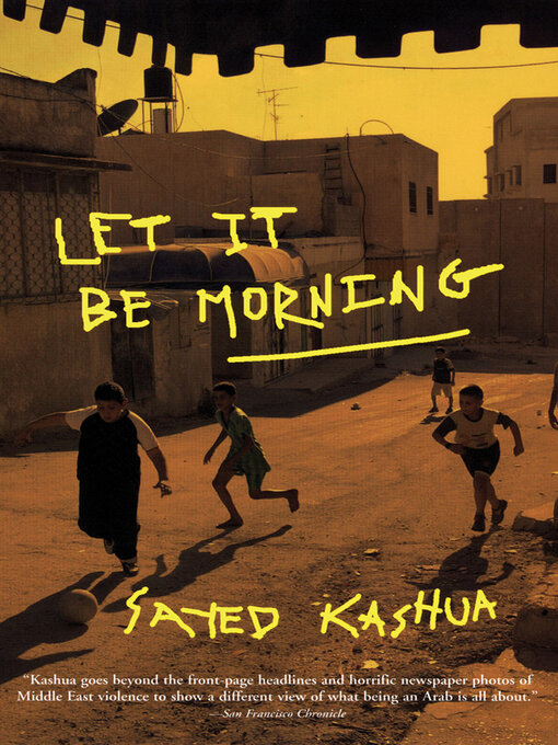 Title details for Let It Be Morning by Sayed Kashua - Available
